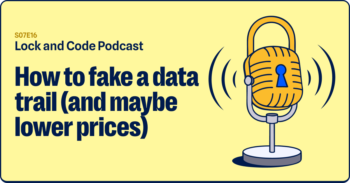 How to fake a data trail (and maybe lower prices) (Lock and Code S07E16)