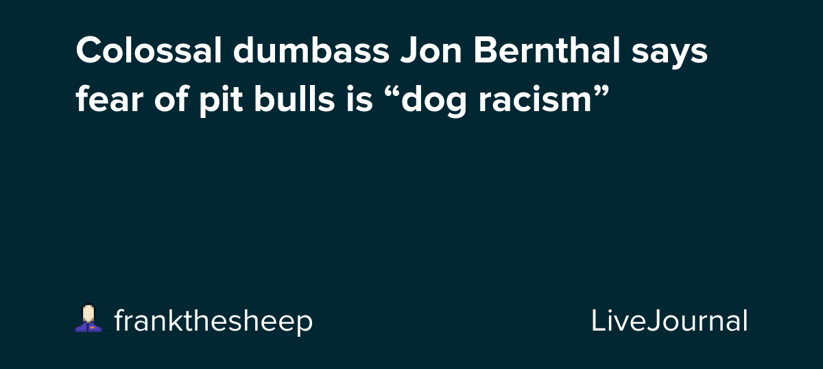 Colossal dumbass Jon Bernthal says fear of pit bulls is “dog racism”