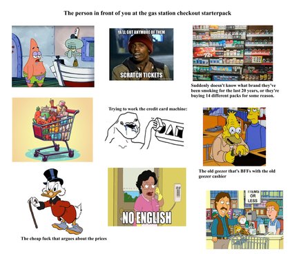 Starter Packs - The person in front of you at the gas station checkout starterpack | /r/starterpacks