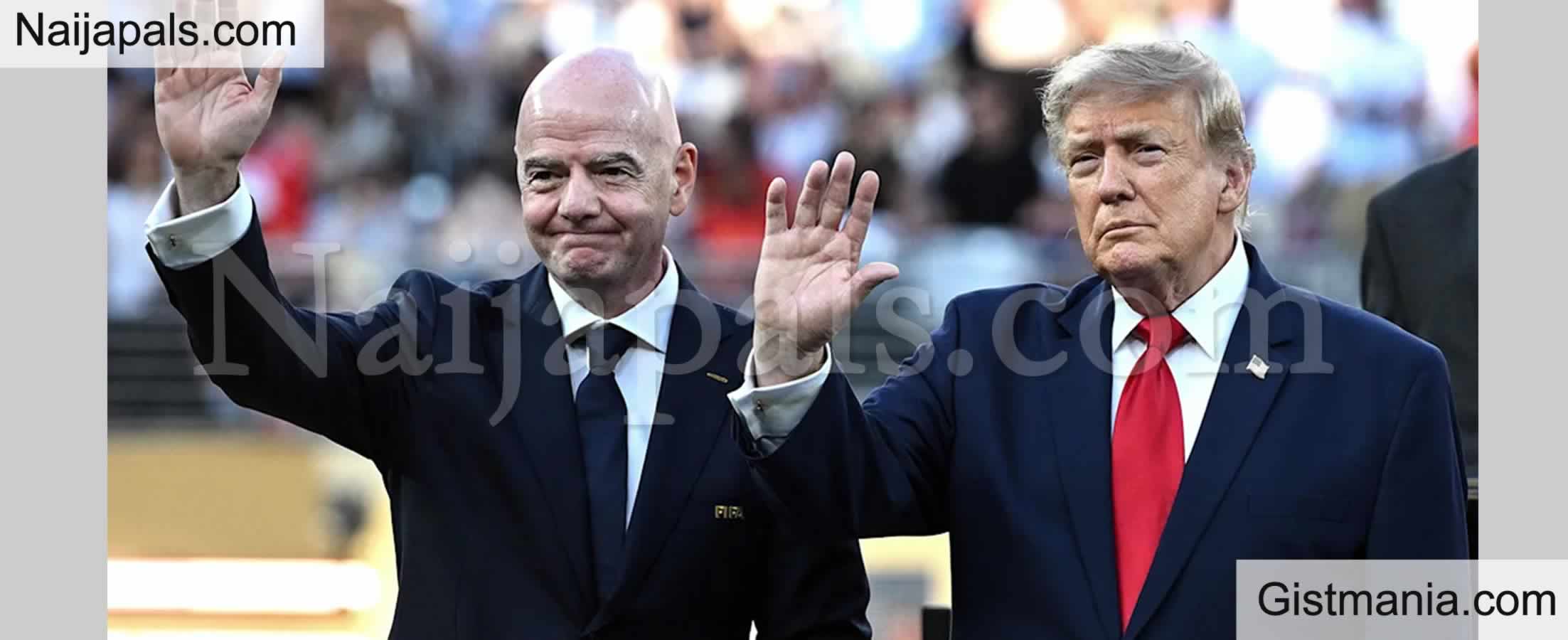 It Will Be A Terrible Mistake - Trump Warns Against Removing Infantino as FIFA President