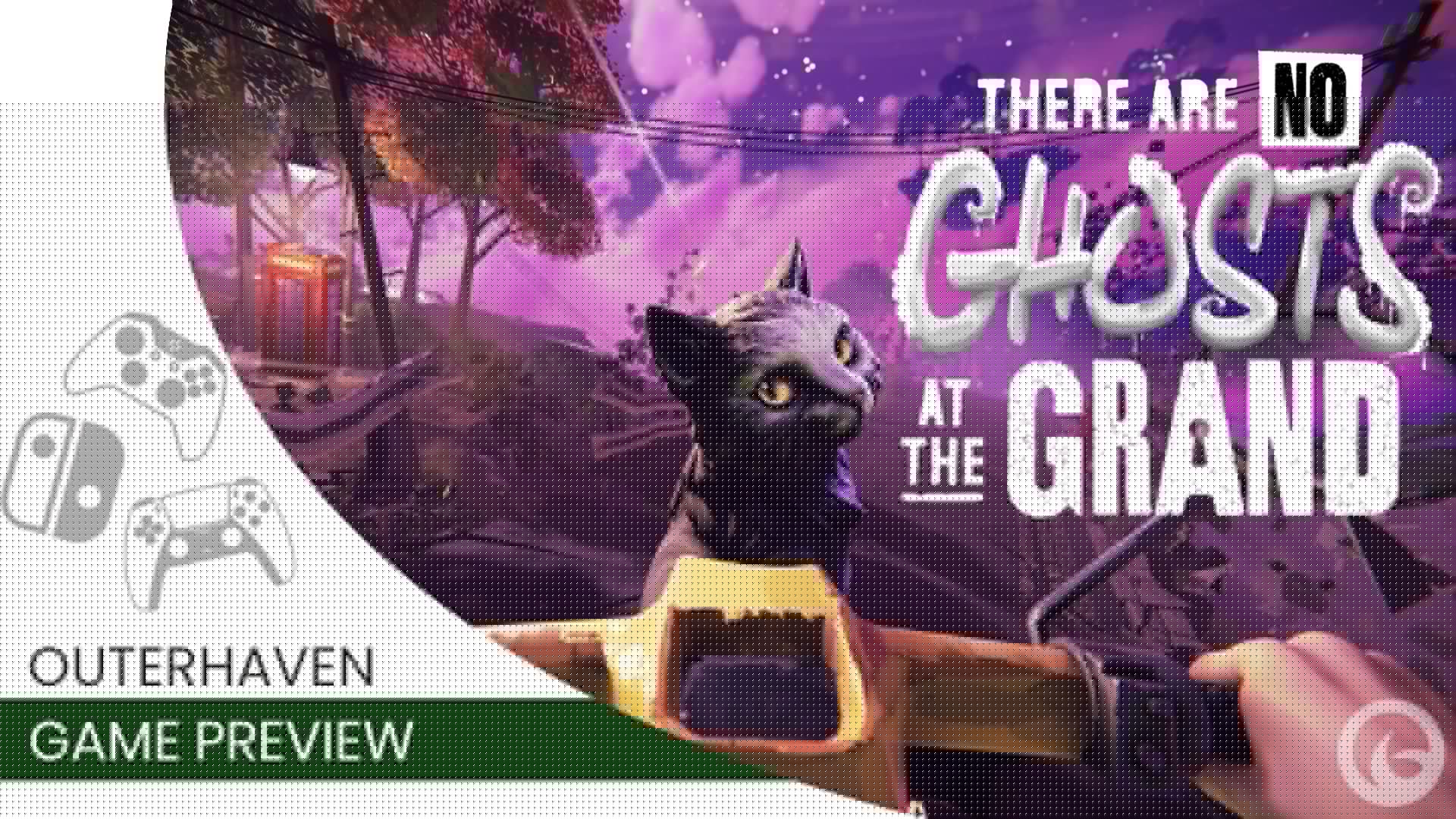 There Are No Ghosts at the Grand Hands-On Preview
