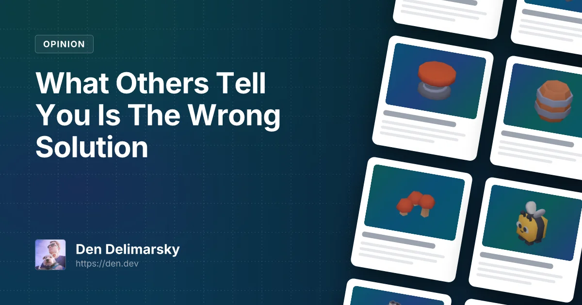What Others Tell You Is The Wrong Solution
