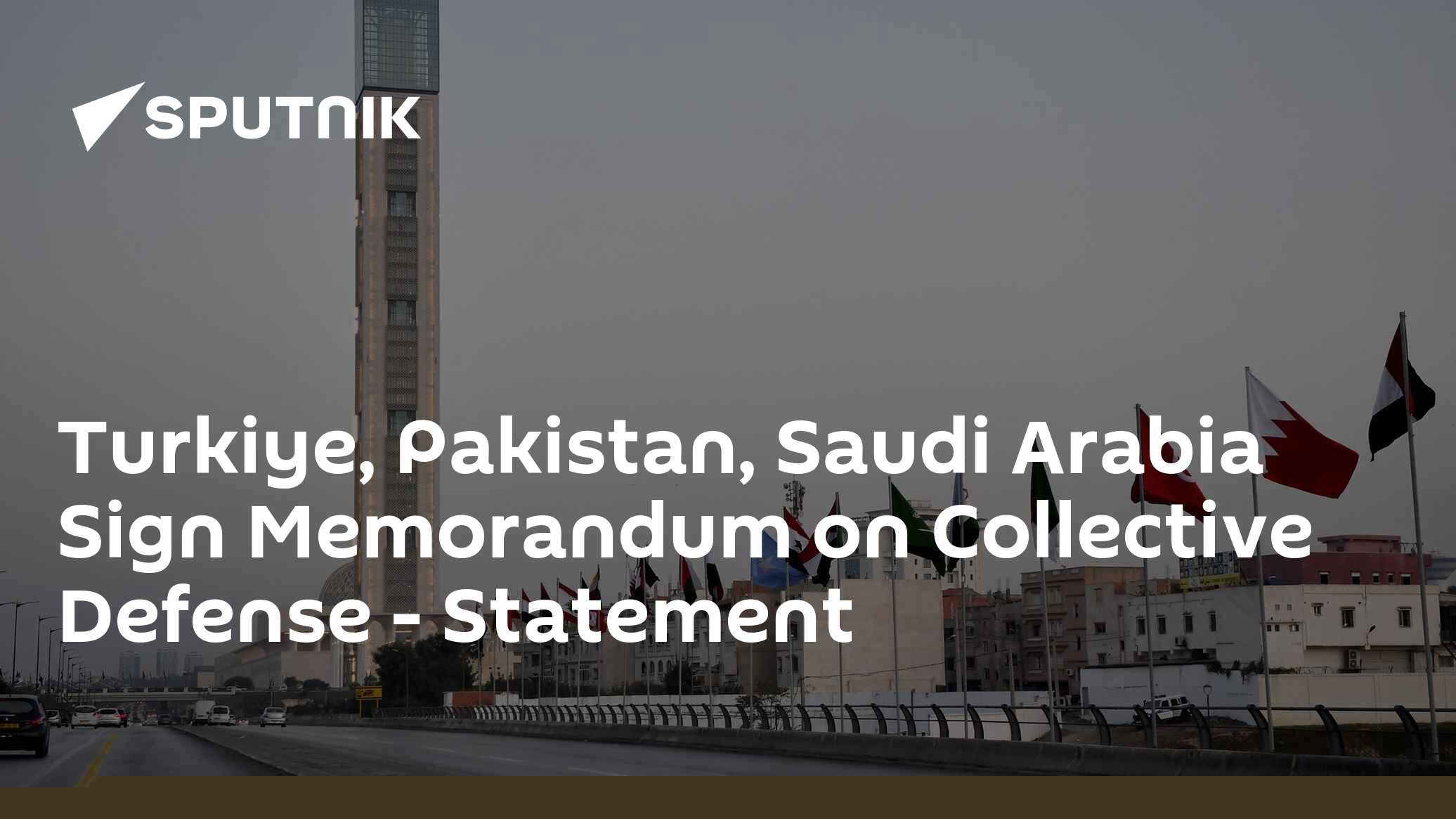 Turkiye, Pakistan, Saudi Arabia Sign Memorandum on Collective Defense - Statement