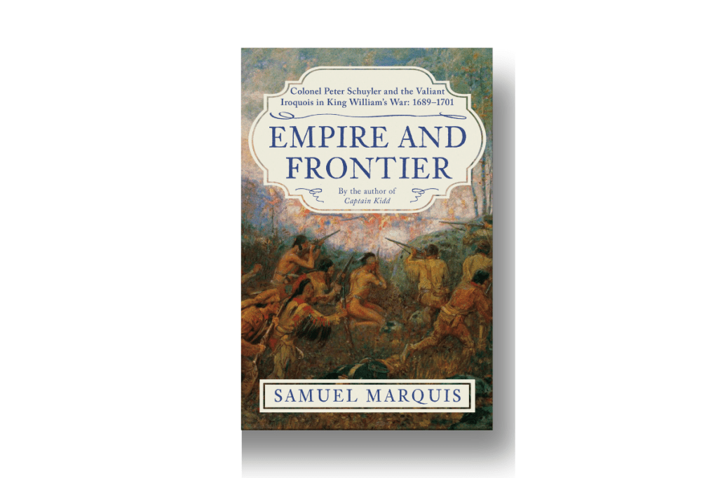 From “Empire and Frontier,” epic battles pit colonial powers in King William’s War