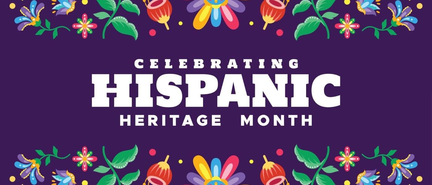 Hispanic Heritage Month: Celebrating Pride, Tradition and Heritage