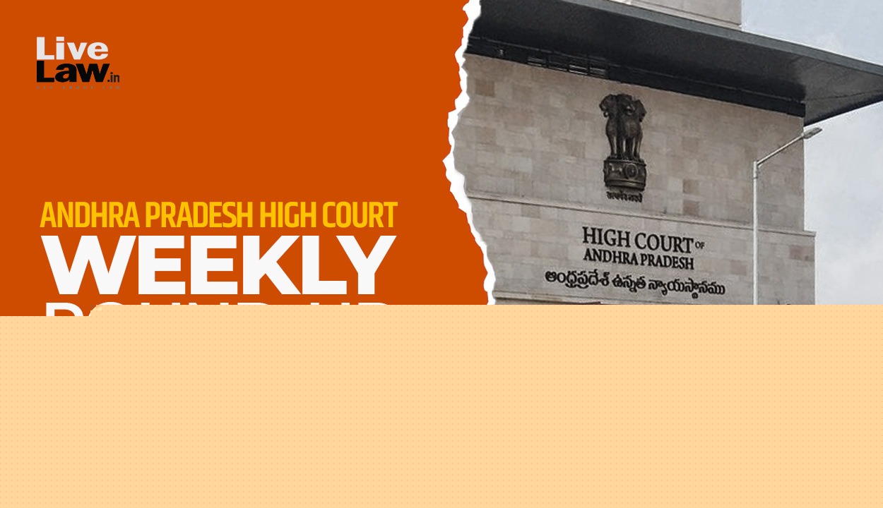 LiveLaw Andhra Pradesh High Court Weekly Round-Up: August 3 - August 9, 2026