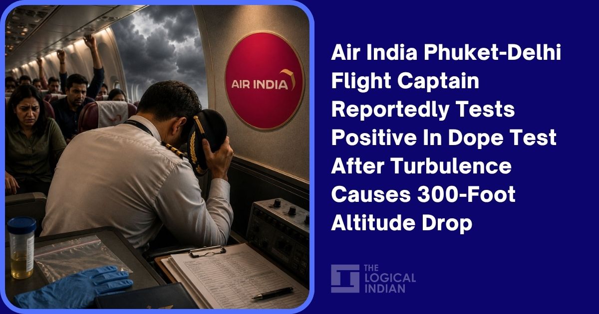 Air India Phuket-Delhi Flight Captain Reportedly Tests Positive In Dope Test After Turbulence Causes 300-Foot Altitude Drop