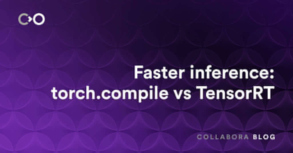 Faster inference: torch.compile vs TensorRT