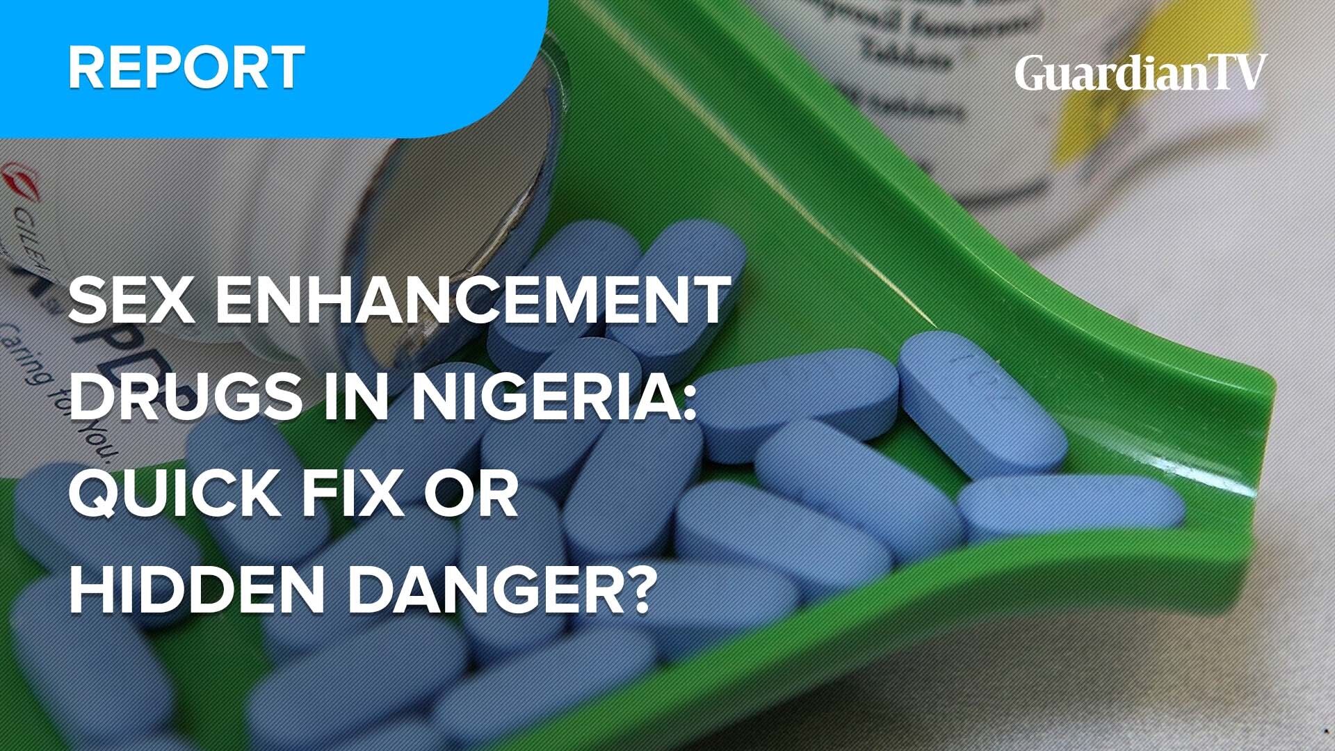 Sex enhancement drugs in Nigeria: Quick fix or hidden danger?