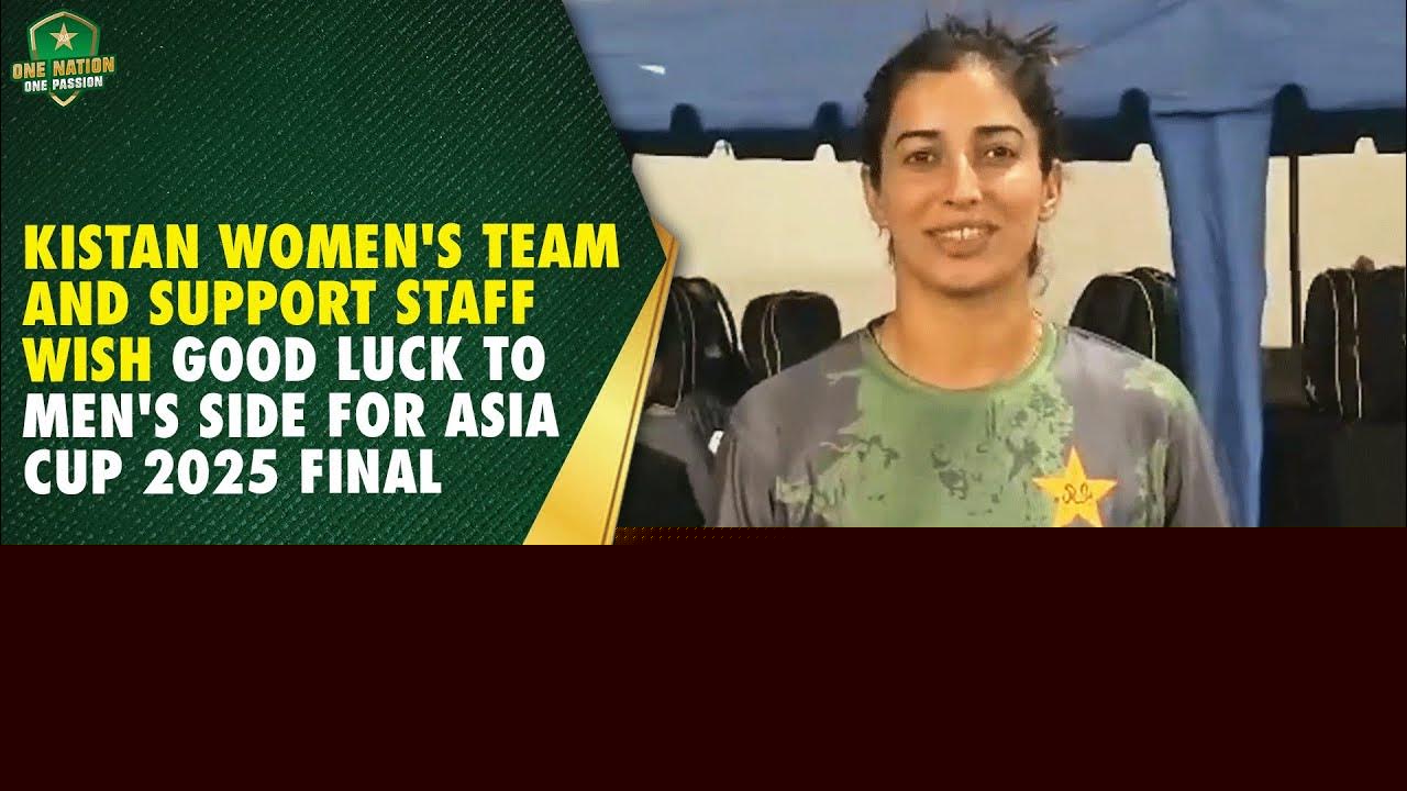 Pakistan women's team and support staff wish good luck to men's side for Asia Cup 2025 final