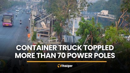 Truck triggers blackout after toppling 70 poles in Samut Prakan