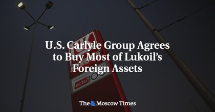 U.S. Carlyle Group Agrees to Buy Most of Lukoil’s Foreign Assets
