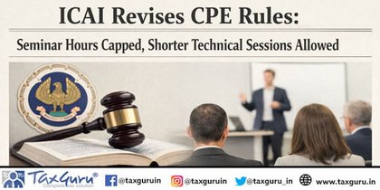 ICAI Revises CPE Rules: Seminar Hours Capped, Shorter Technical Sessions Allowed