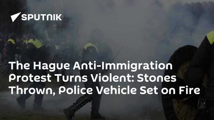 The Hague Anti-Immigration Protest Turns Violent: Stones Thrown, Police Vehicle Set on Fire
