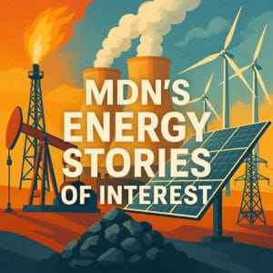 MDN’s Energy Stories of Interest: Fri, Oct 3, 2025 [FREE ACCESS]