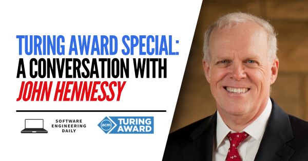 Turing Award Special: A Conversation with John Hennessy