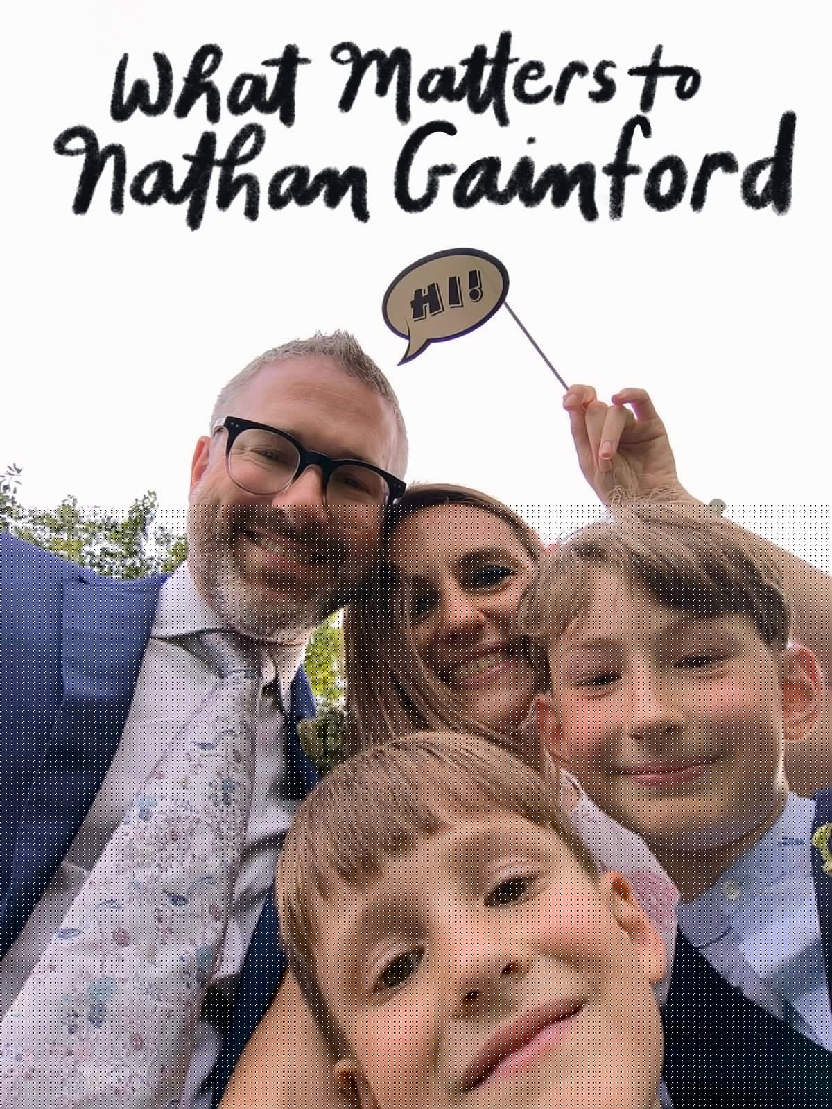 What Matters to Nathan Gainford