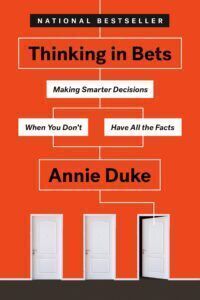 Book Summary: Thinking In Bets by Annie Duke
