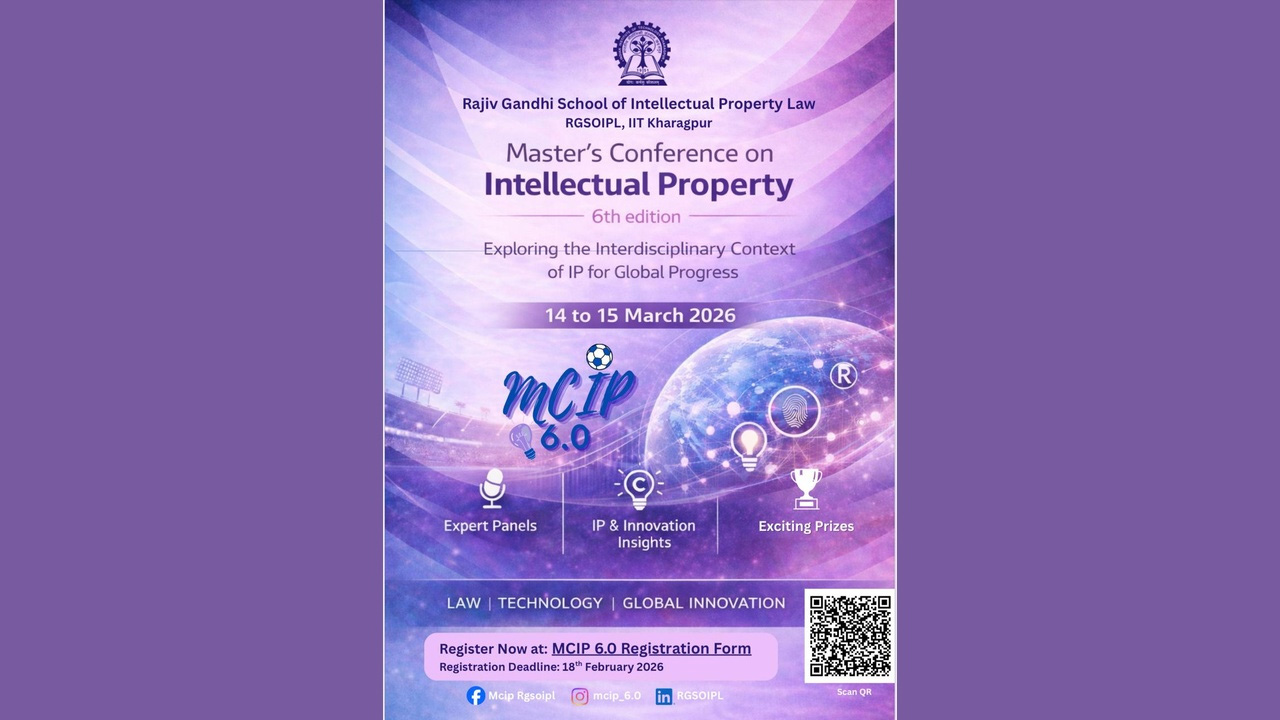 Rajiv Gandhi School of Intellectual Property Law , IIT Kharagpur To Organise MCIP 6.0 On Interdisciplinary Dimensions Of Intellectual Property