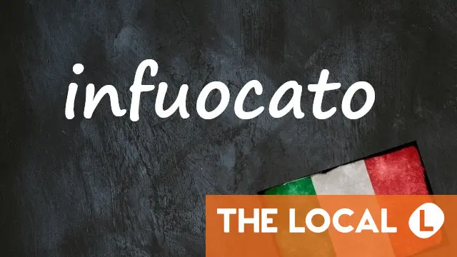 Italian word of the day: 'Infuocato'
