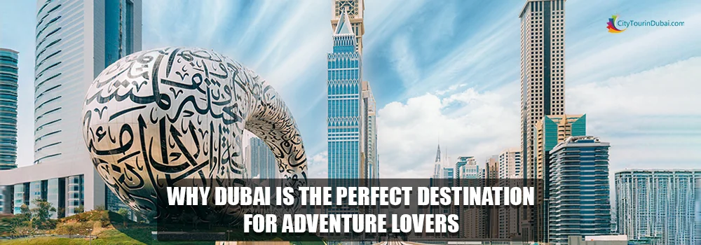 Why Dubai is the Perfect Destination for Adventure Lovers?