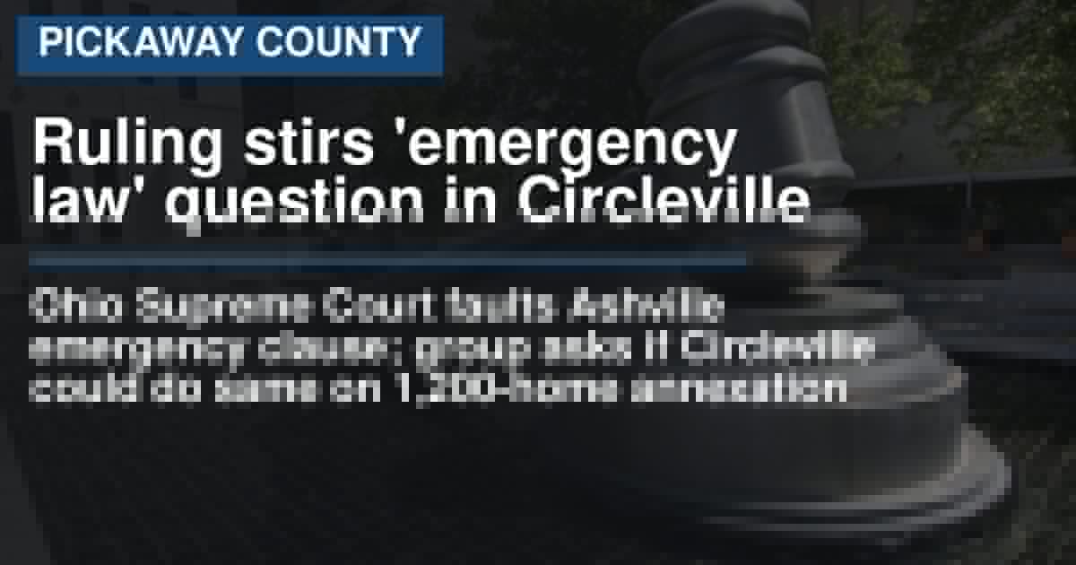 Ohio Supreme Court ruling on ’emergency’ laws draws scrutiny in Circleville