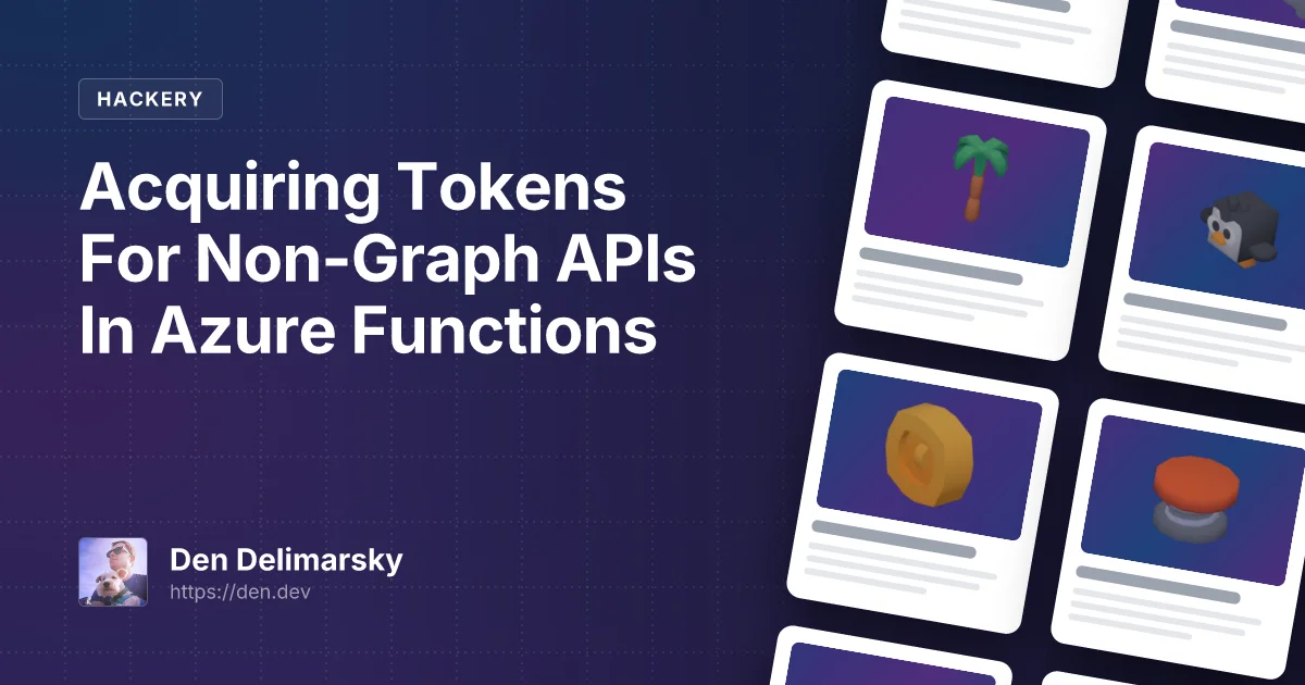 Acquiring Tokens For Non-Graph APIs In Azure Functions