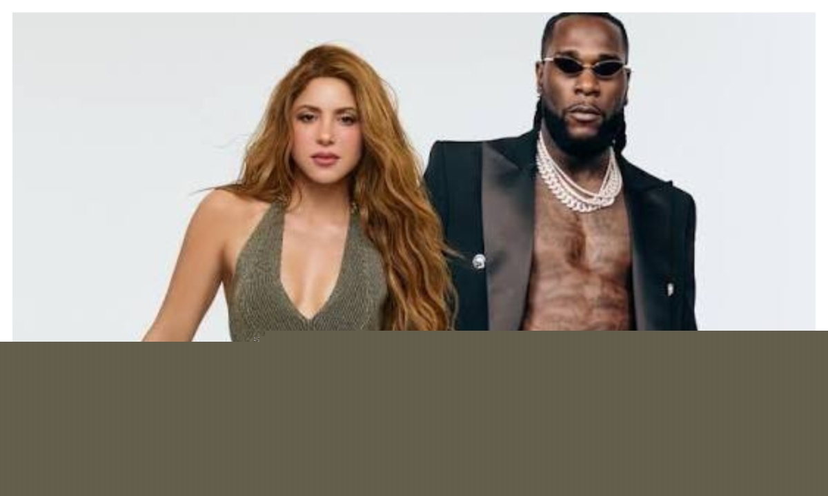 Shakira, Burna Boy’s ‘Dai Dai’ becomes highest charting World Cup song in history