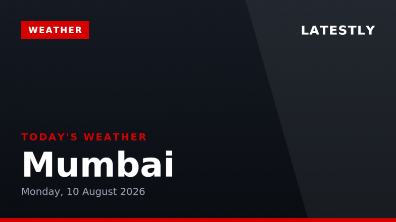 Mumbai Weather Forecast & Update for Today, Monday, 10 August 2026: Expect Persistent Drizzle and High Humidity, High of 30°C
