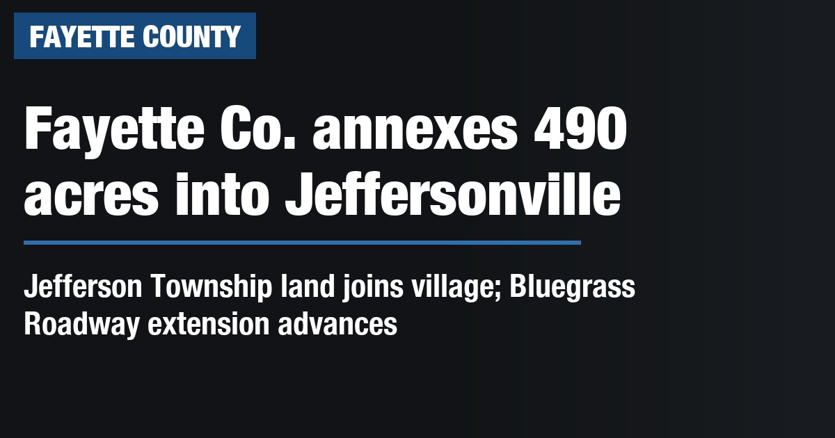 Fayette Co. commissioners annex 490 acres into Village of Jeffersonville