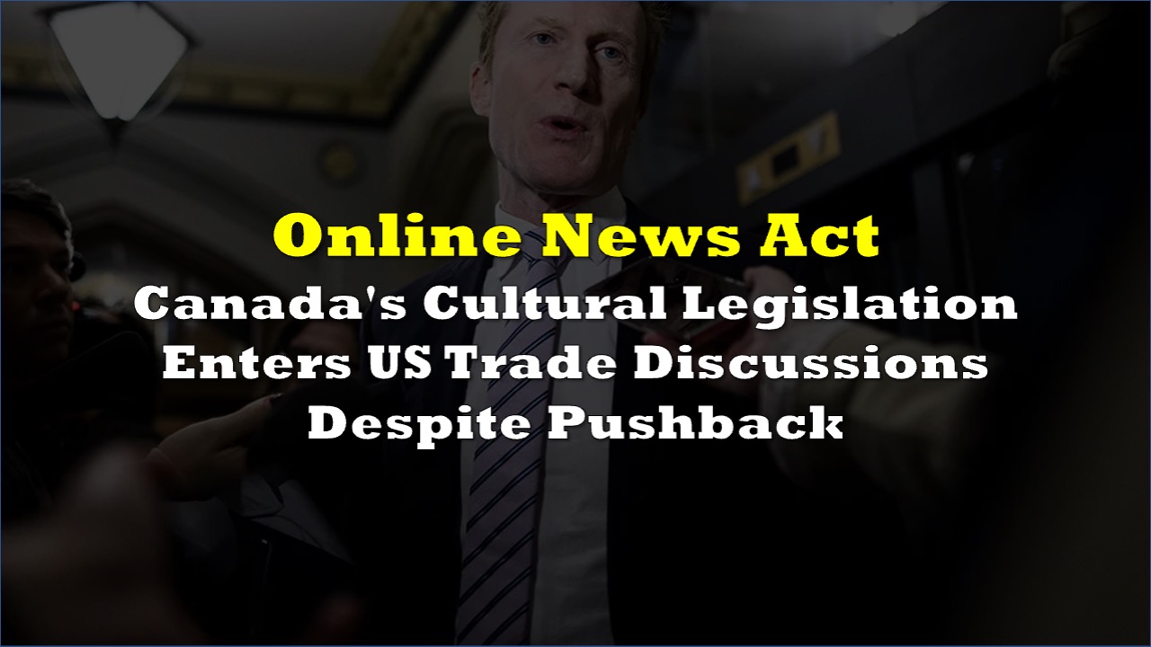 Canada’s Cultural Legislation Enters US Trade Discussions Despite Pushback