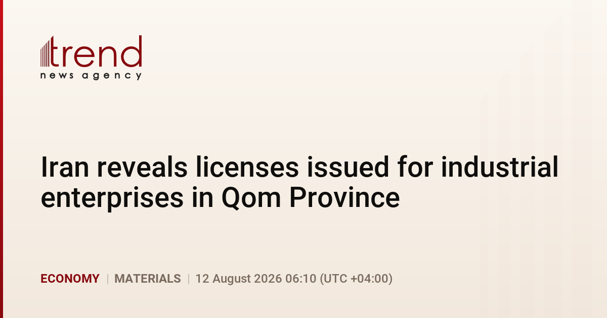 Iran reveals licenses issued for industrial enterprises in Qom Province