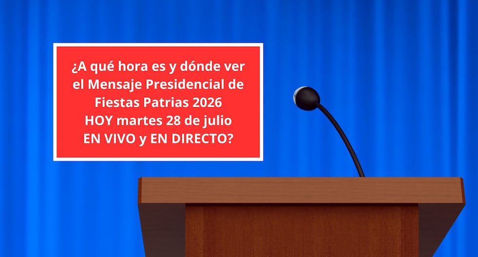 🔴 ¿A qué hora es y dónde ver el Mensaje Presidencial de Fiestas Patrias 2026 HOY martes 28 de julio EN VIVO y EN DIRECTO?