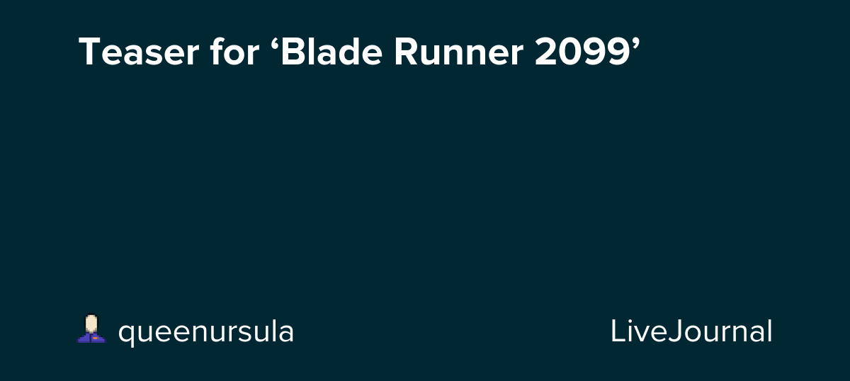 Teaser for ‘Blade Runner 2099’