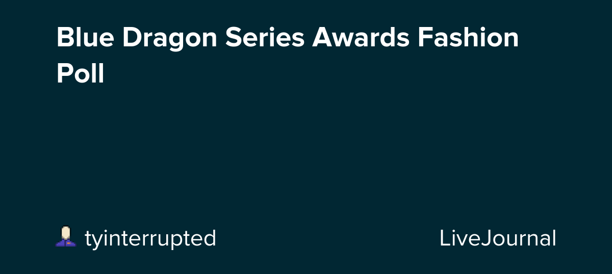 Blue Dragon Series Awards Fashion Poll ♀️
