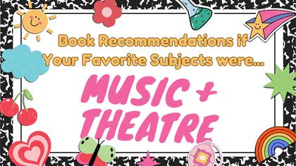 Books to Read if Music and Theatre Were Your Favorite School Subjects