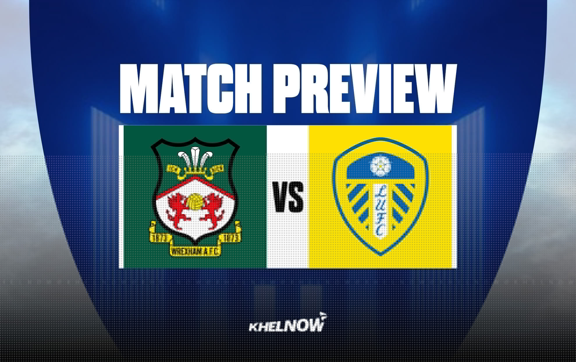 Wrexham vs Leeds United Preview - prediction, team news, lineups | Pre-Season Friendly