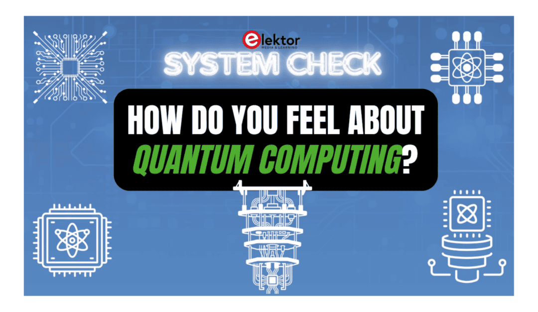 System Check: What are your thoughts about quantum computing?