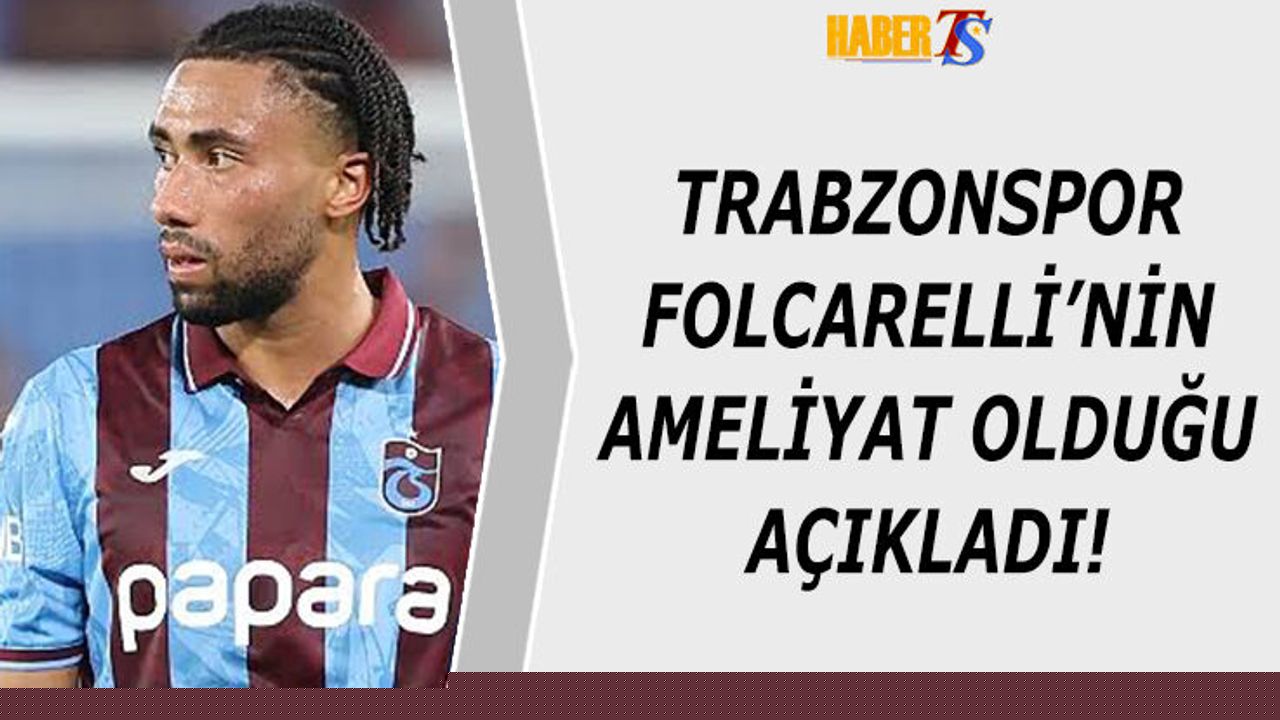 Trabzonspor'dan Son Dakika Folcarelli Açıklaması!