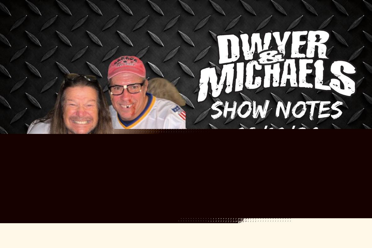 Dwyer & Michaels Morning Show: Show Notes Monday 08/10/26