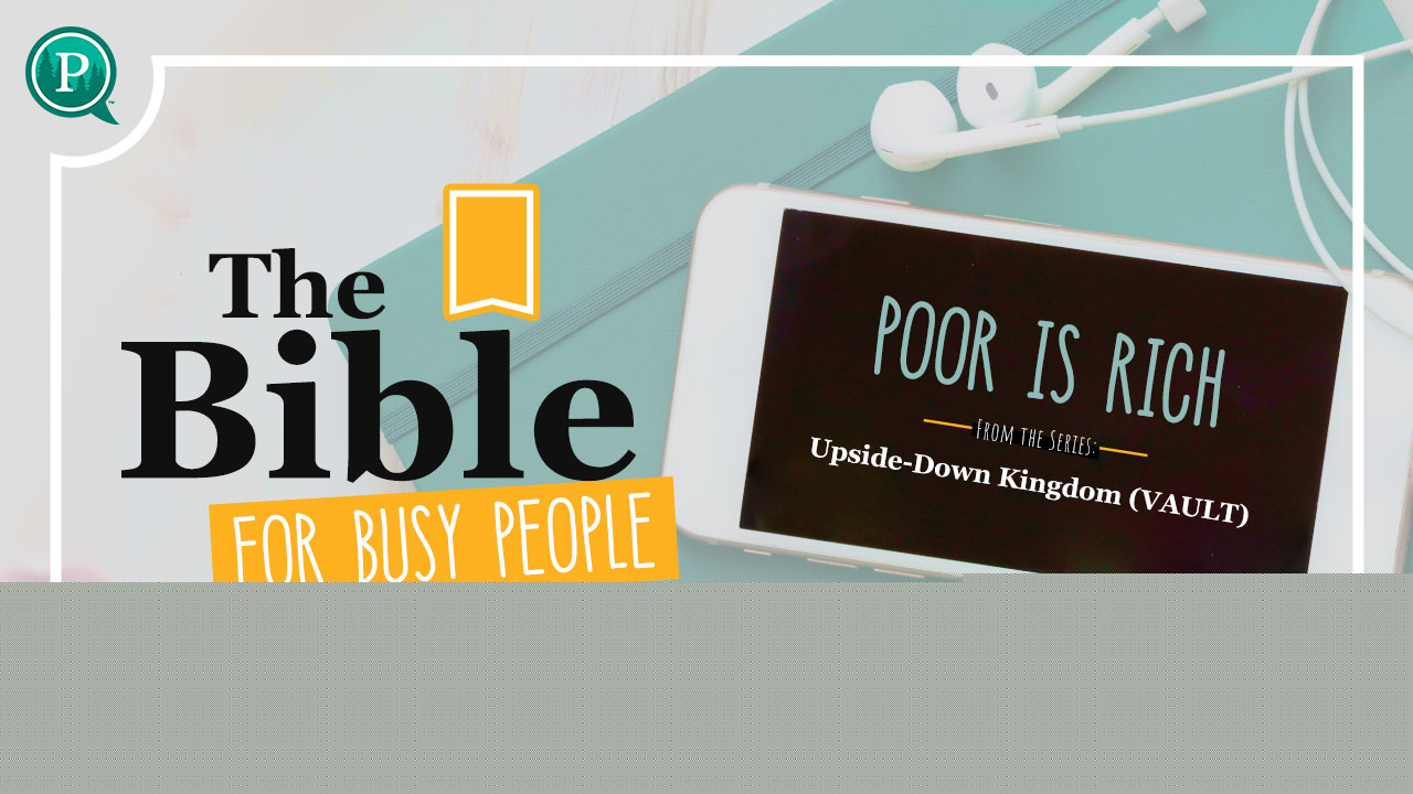 Poor is Rich – Upside-Down Kingdom – Luke 16, 7, Matthew 5 (VAULT)