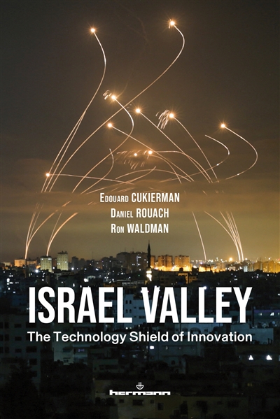 Avec Israel Valley : « The Technology Shield of Innovation », Israël dévoile à la fois la force de son bouclier technologique et les fissures qui en parcourent la surface.