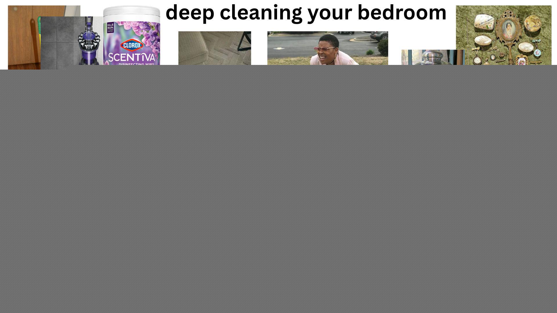 Starter Packs - deep cleaning your bedroom starterpack | /r/starterpacks