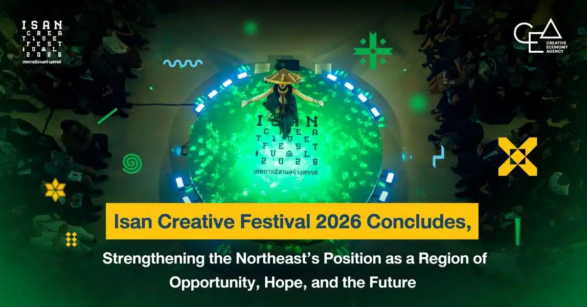 Isan Creative Festival 2026 wraps up, cementing the Northeast’s creative economy push