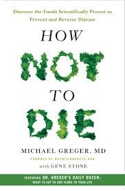 Book Summary: How not to die by Dr. Michael Greger