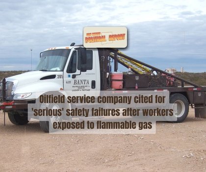 Oilfield service company cited for ‘serious’ safety failures after workers exposed to flammable gas