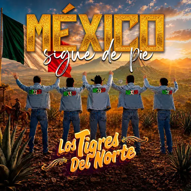 Los Tigres Del Norte - México Sigue De Pie (Song)