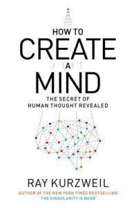 Book summary: How to create a mind by Ray Kurzweil