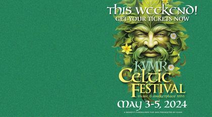 KVMR’s Annual Celtic Festival & Marketplace – May 3rd-5th, 2024