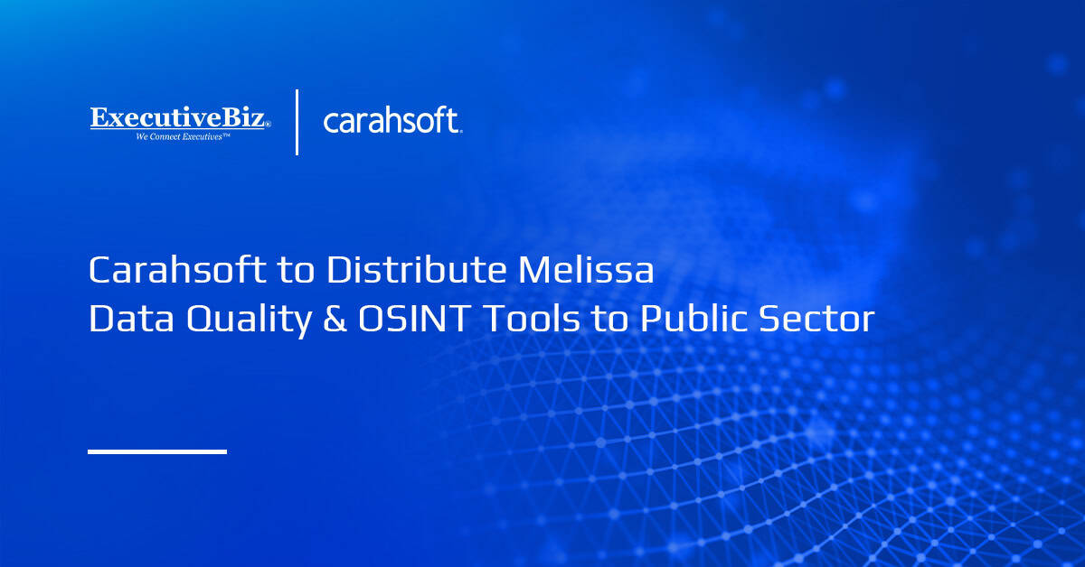 Carahsoft to Distribute Melissa Data Quality & OSINT Tools to Public Sector